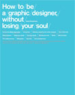 How To Be a Graphic Designer Without Losing Your Soul cover
